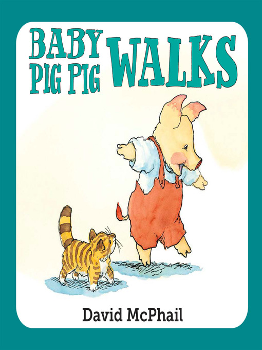 Title details for Baby Pig Pig Walks by David McPhail - Available
